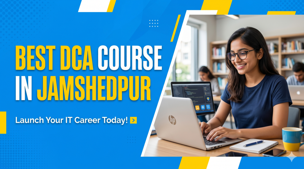 Best DCA Course in Jamshedpur